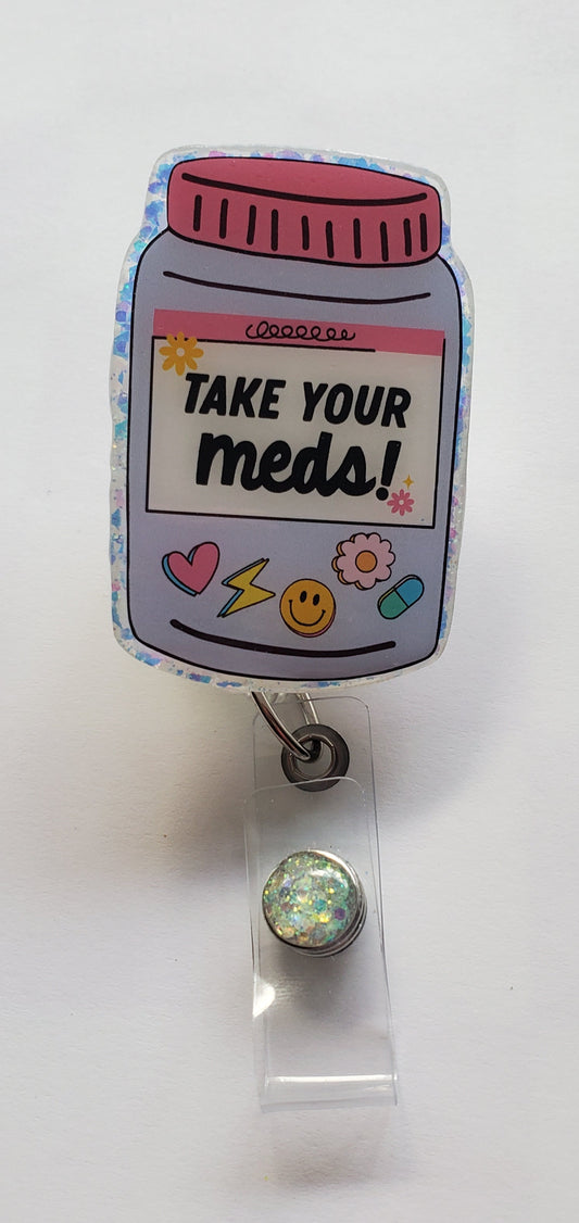 Take your Meds Badge Reel